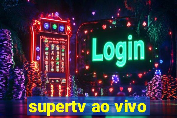 supertv ao vivo